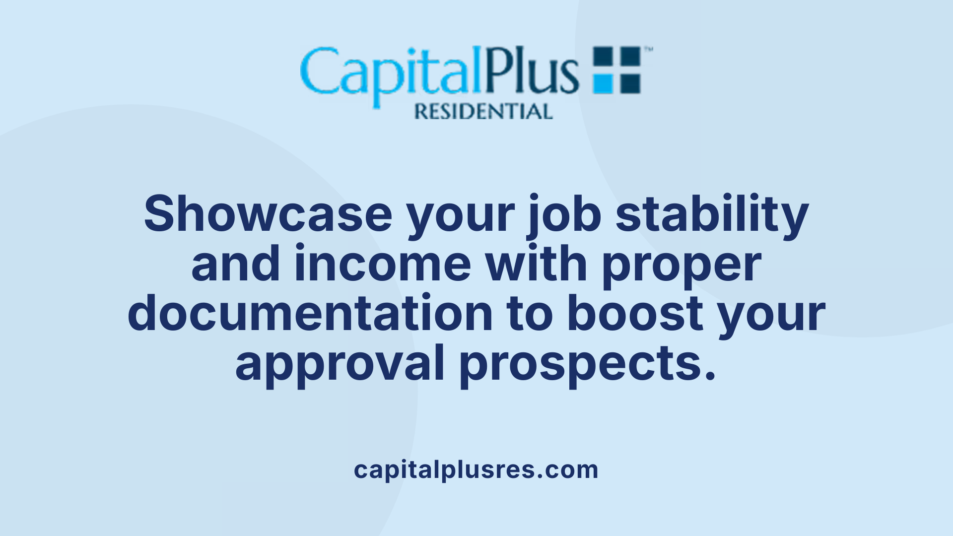 Showcase your job stability and income with proper documentation to boost your approval prospects.