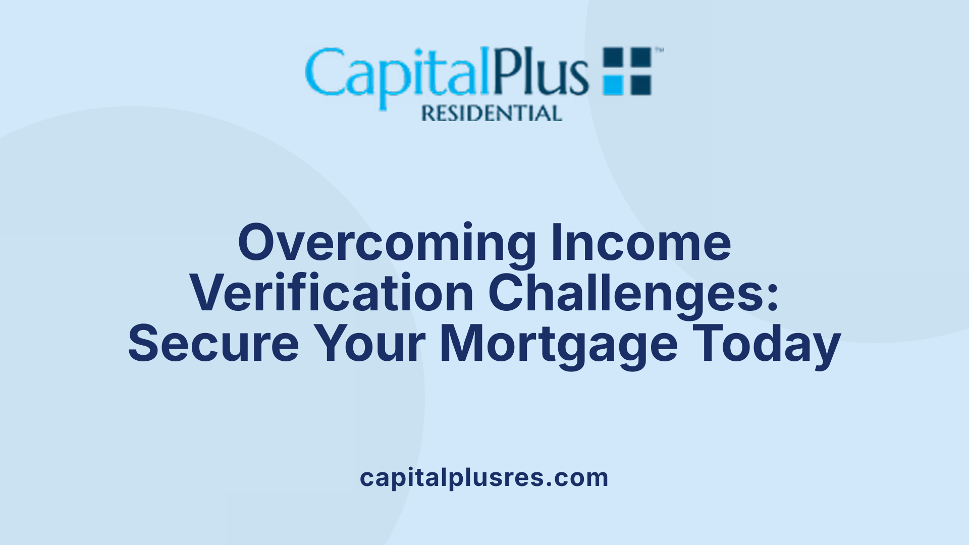 Overcoming Income Verification Challenges: Secure Your Mortgage Today