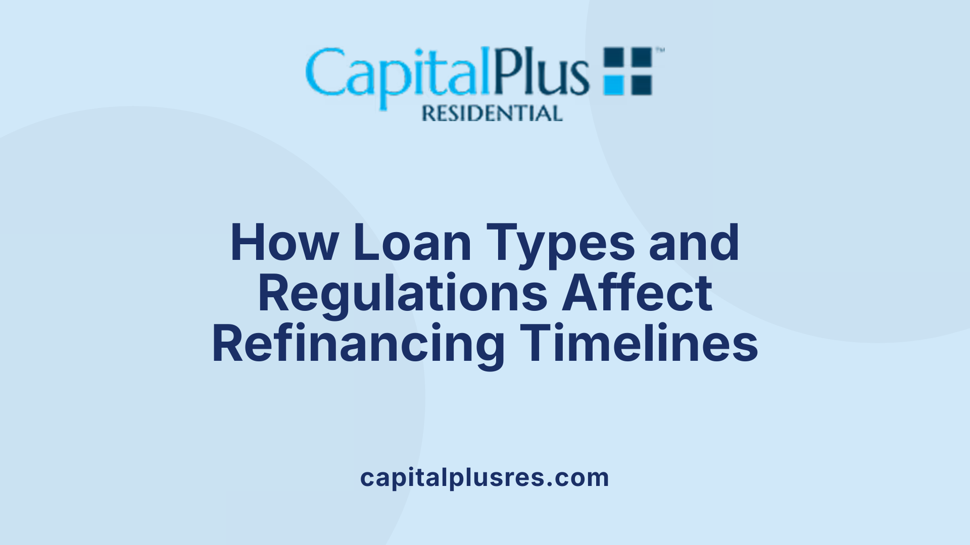 How Loan Types and Regulations Affect Refinancing Timelines