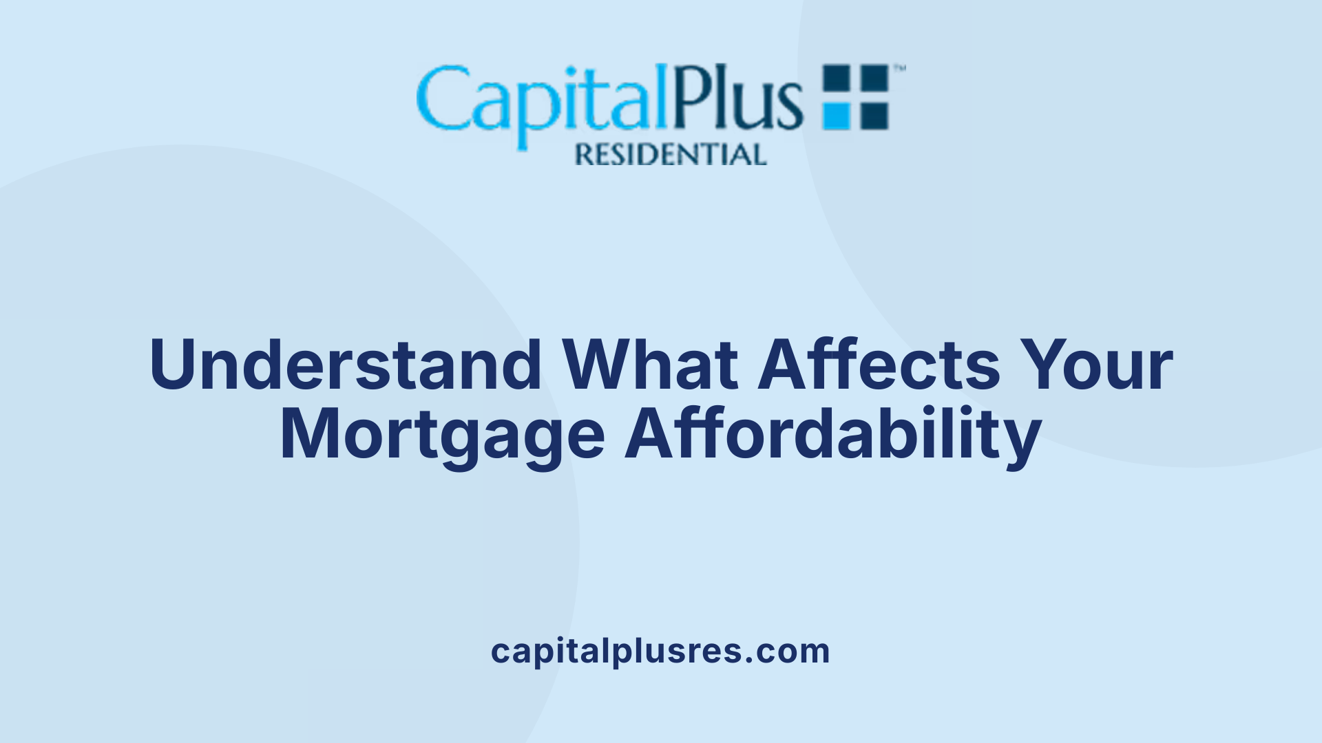 Understand What Affects Your Mortgage Affordability