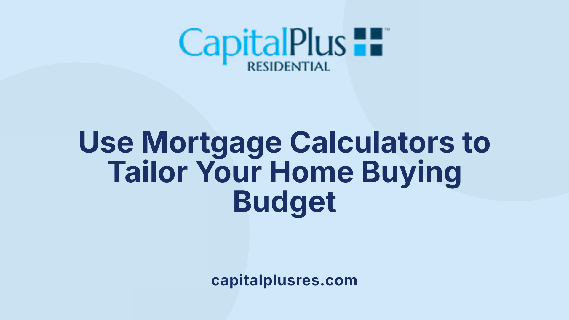 Use Mortgage Calculators to Tailor Your Home Buying Budget