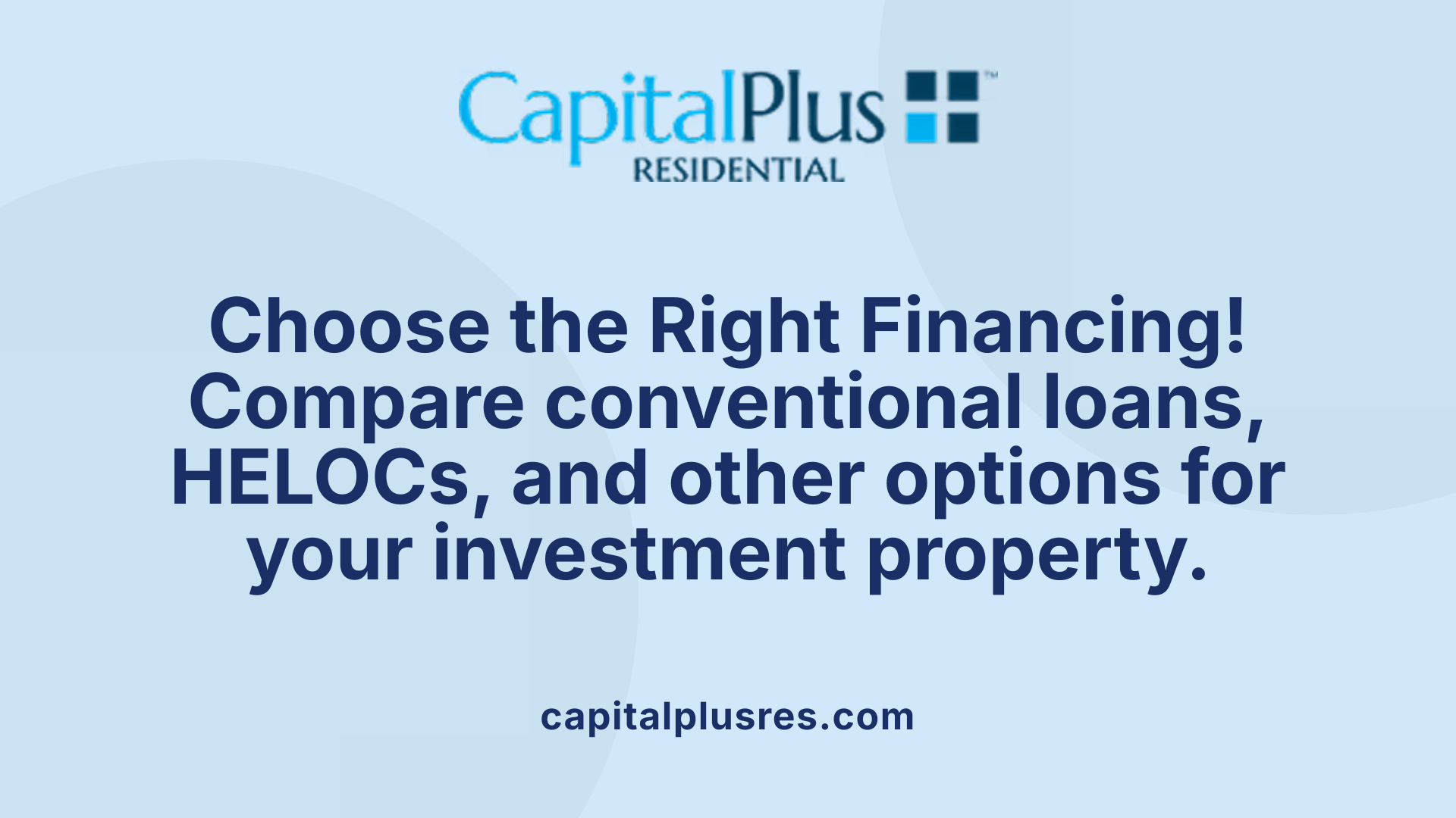 Choose the Right Financing! Compare conventional loans, HELOCs, and other options for your investment property.