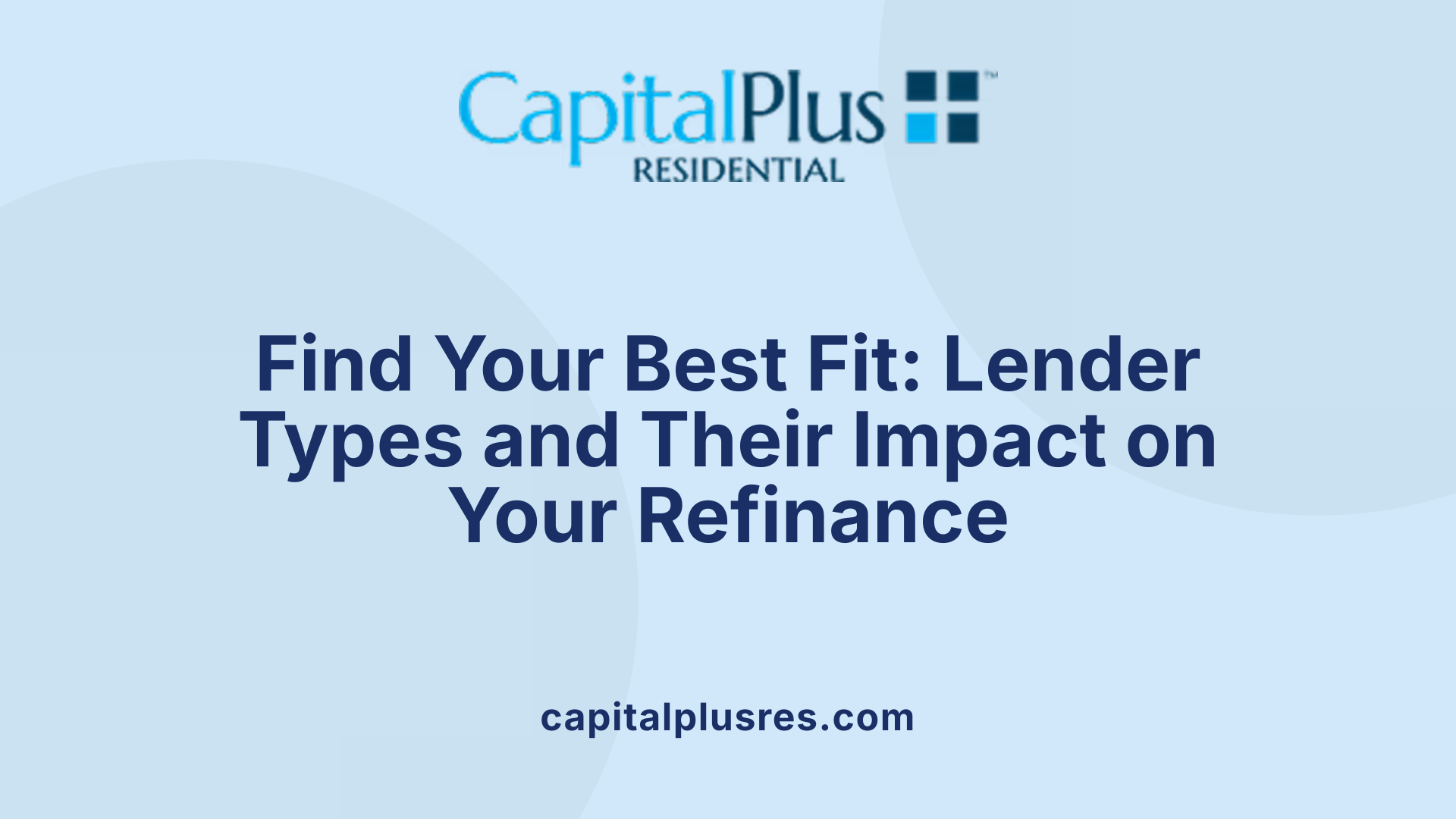 Find Your Best Fit: Lender Types and Their Impact on Your Refinance