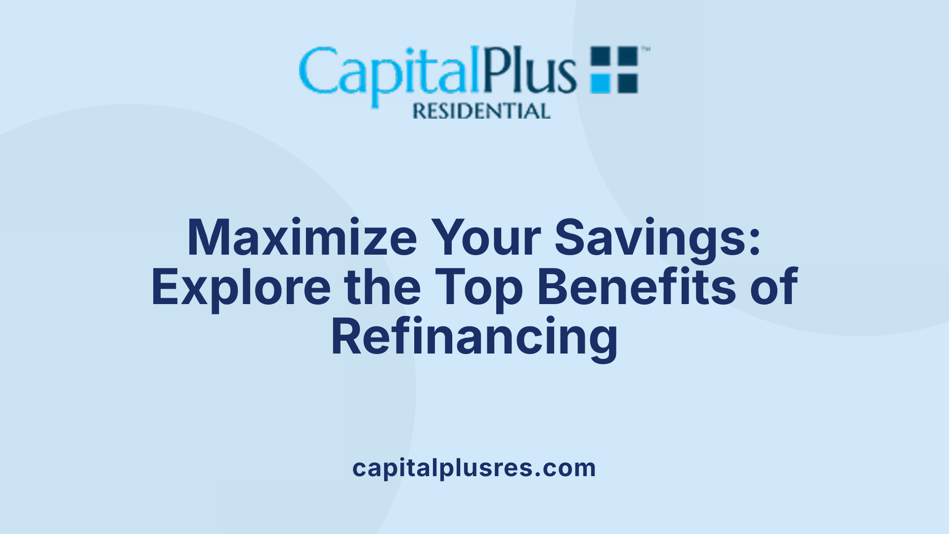 Maximize Your Savings: Explore the Top Benefits of Refinancing