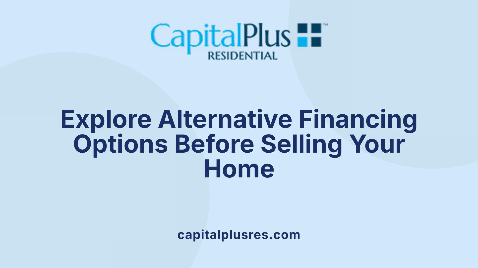 Explore Alternative Financing Options Before Selling Your Home
