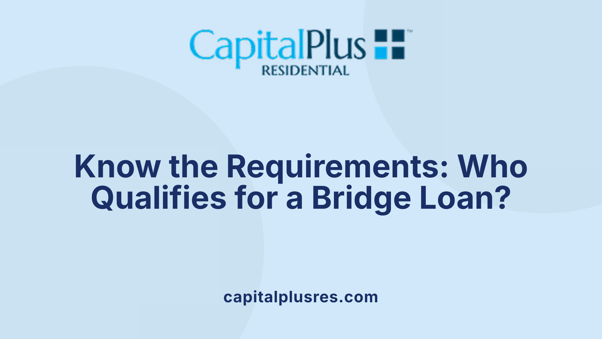 Know the Requirements: Who Qualifies for a Bridge Loan?