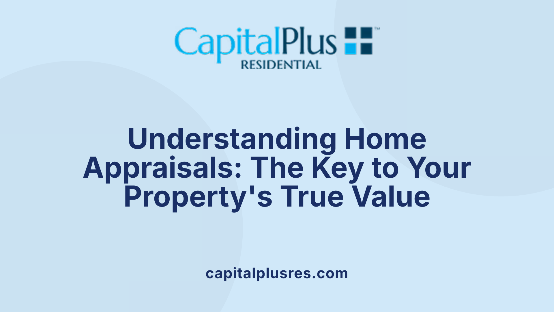 Understanding Home Appraisals: The Key to Your Property's True Value