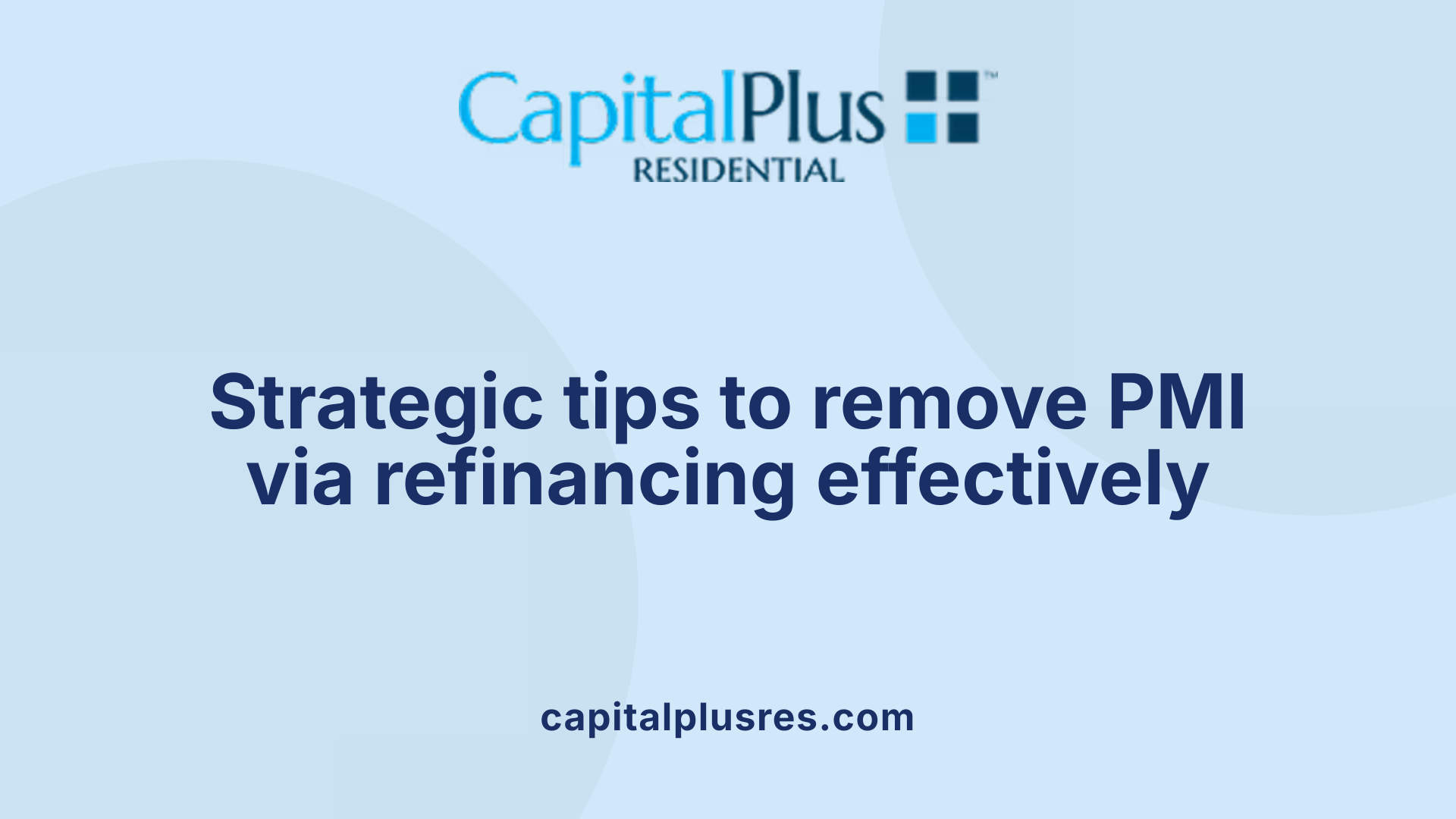 Strategic tips to remove PMI via refinancing effectively