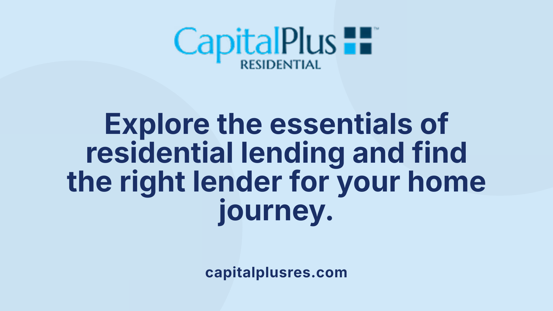 Explore the essentials of residential lending and find the right lender for your home journey.