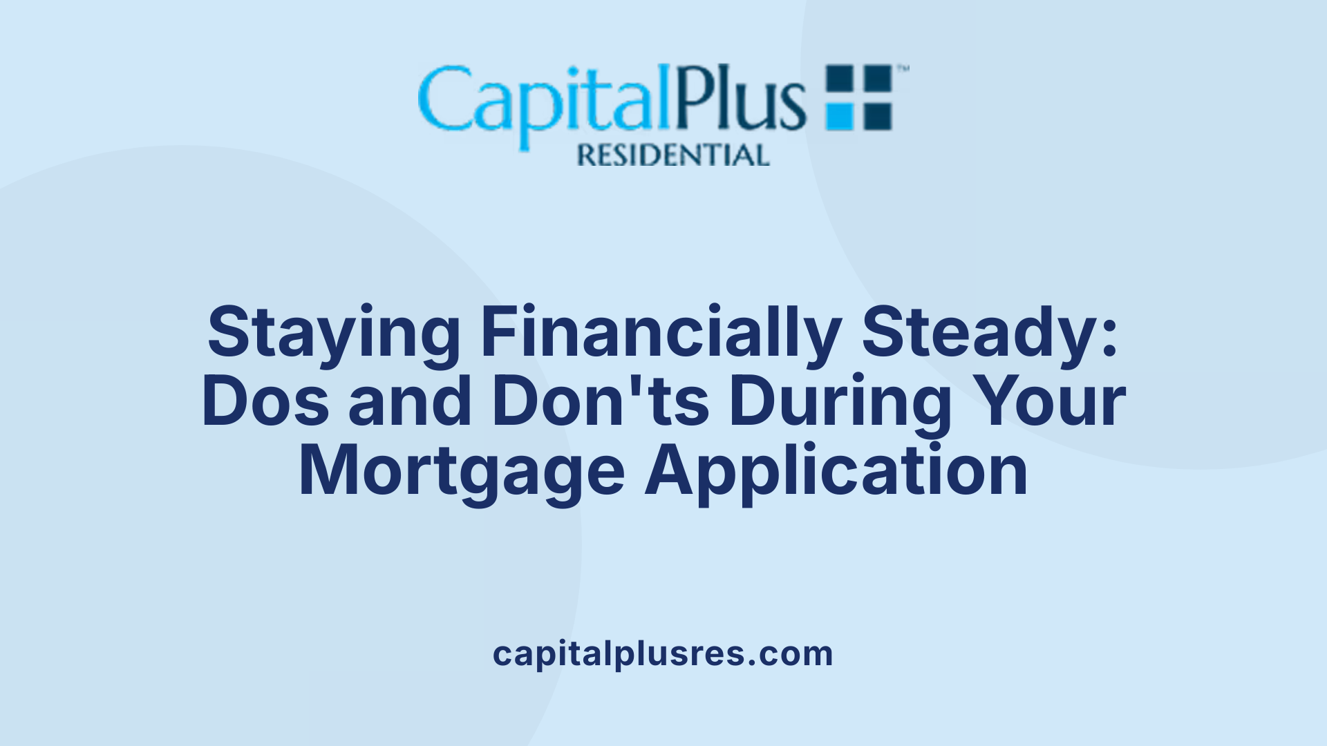 Staying Financially Steady: Dos and Don'ts During Your Mortgage Application