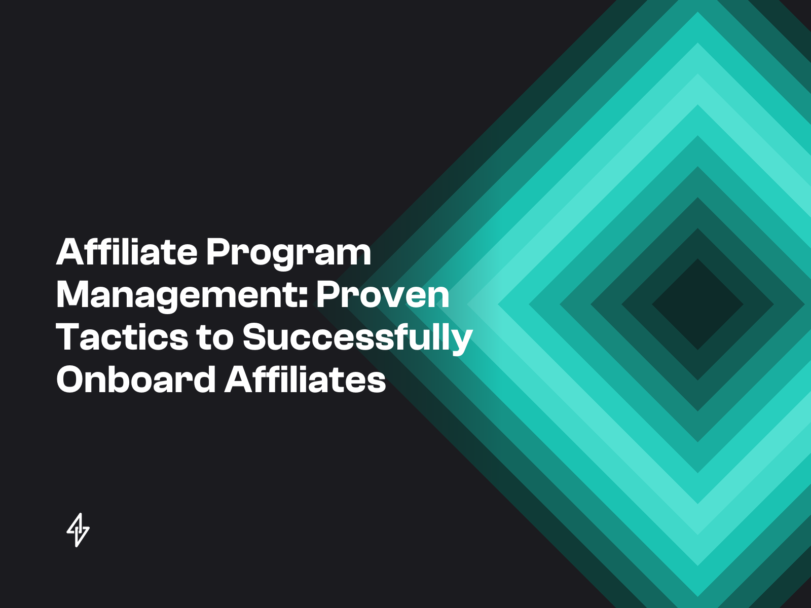 Affiliate Program Management: Proven Tactics to Successfully Onboard Affiliates