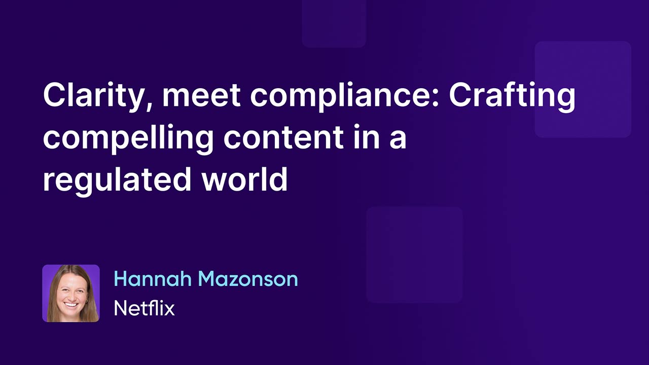 Clarity, meet compliance: Crafting compelling content in a regulated world
