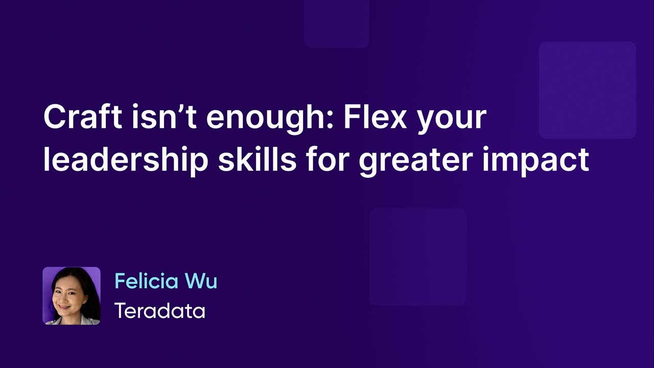 Craft isn’t enough: Flex your leadership skills for greater impact