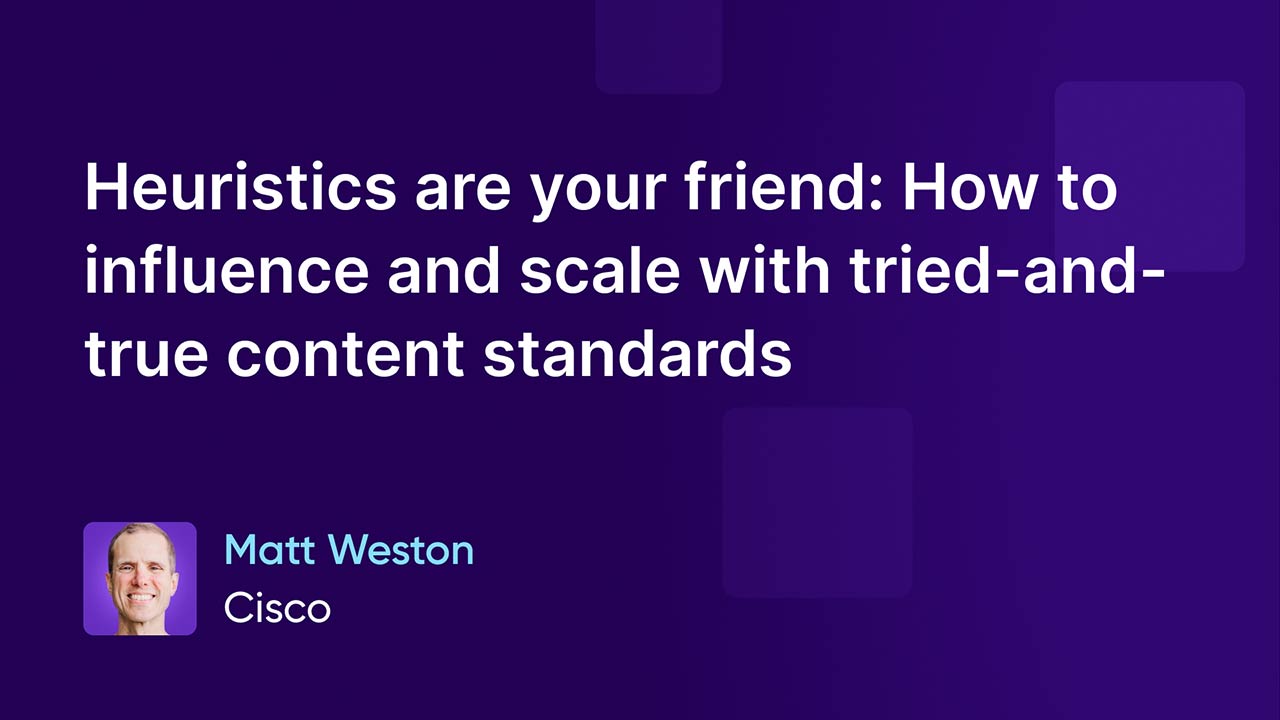 Heuristics are your friend: How to influence and scale with tried-and-true content standards