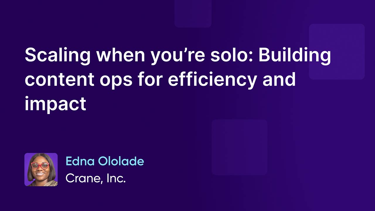 Scaling when you’re solo: Building content ops for efficiency and impact