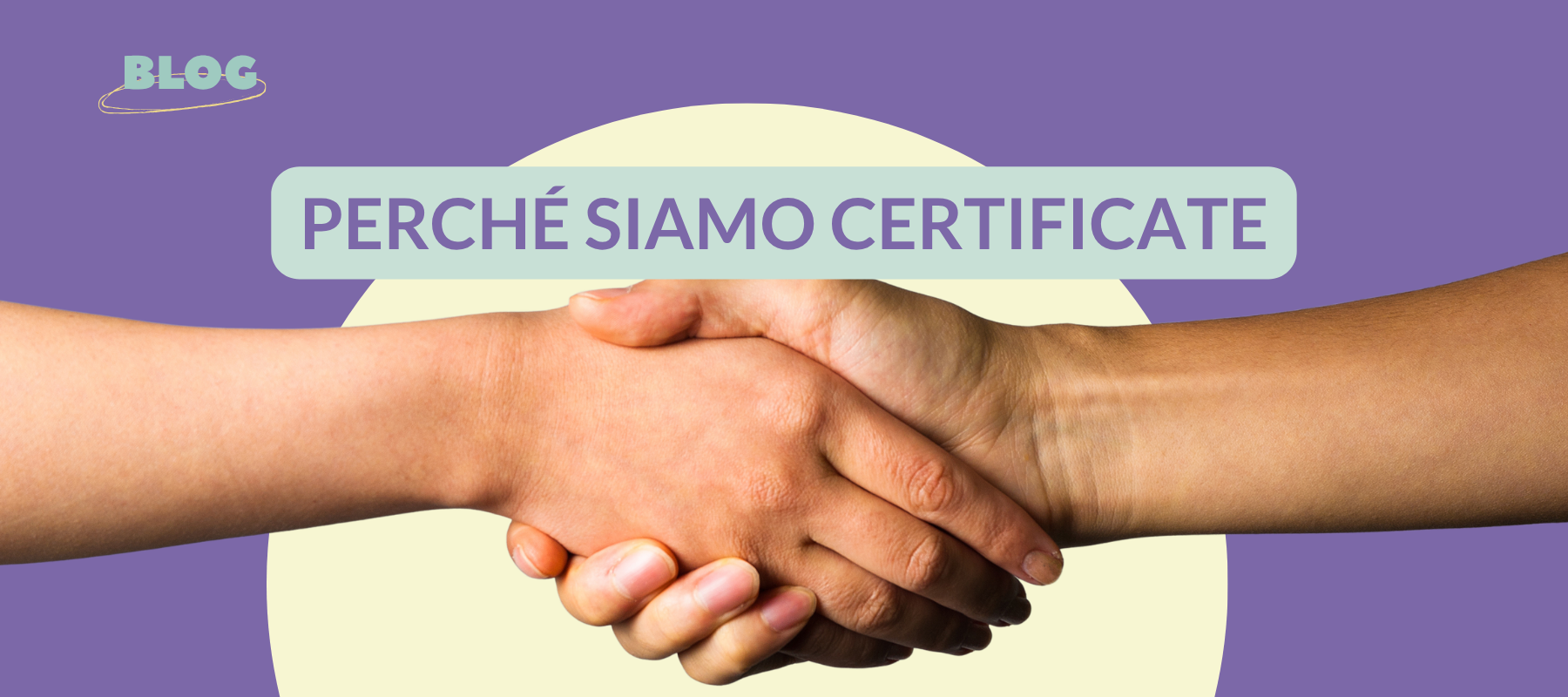 Perché ci siamo certificate (e che cosa cambia)