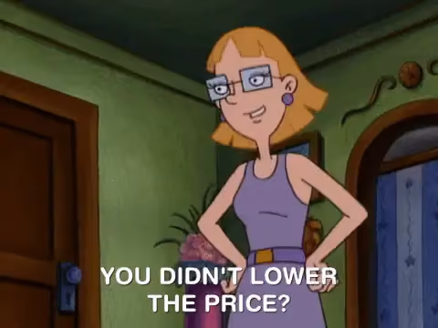 an image from a cartoon - a woman with her hands on her hip with a caption "you didn't lower the price?"