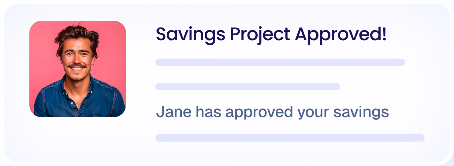 Smiling man with dark hair and mustache wearing a blue shirt beside text stating savings project approved and Jane has approved your savings.