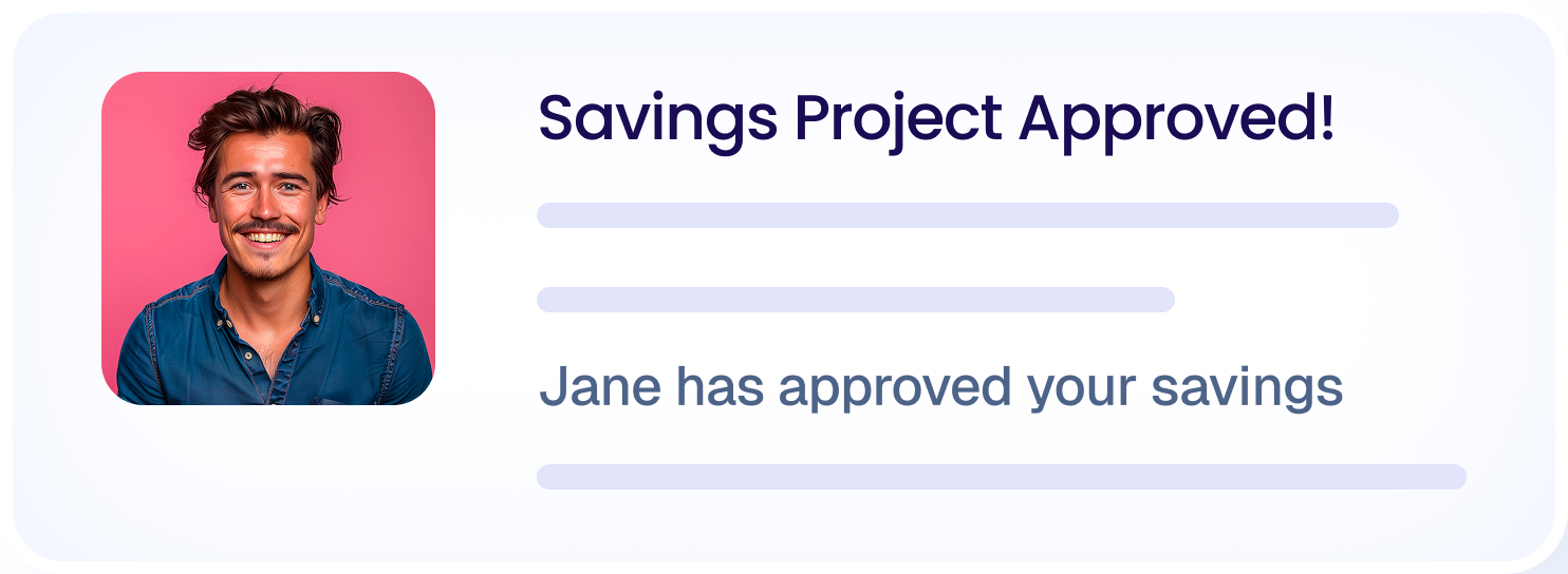 Smiling man with dark hair and mustache wearing a blue shirt beside text stating savings project approved and Jane has approved your savings.