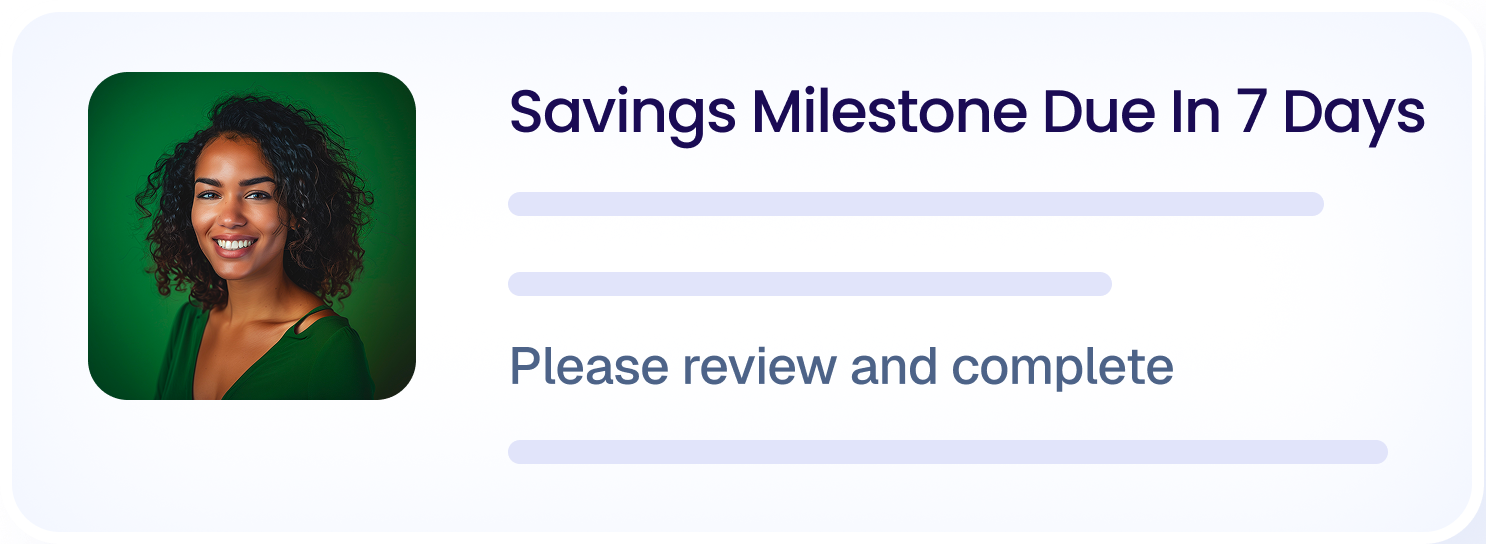 Smiling woman with curly hair wearing a green top next to text stating Savings Milestone Due In 7 Days and a reminder to please review and complete.