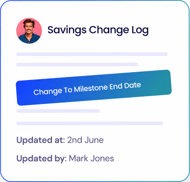 Savings Change Log interface showing a profile picture, a button labeled 'Change To Milestone End Date', and update details with date 2nd June and updated by Mark Jones.