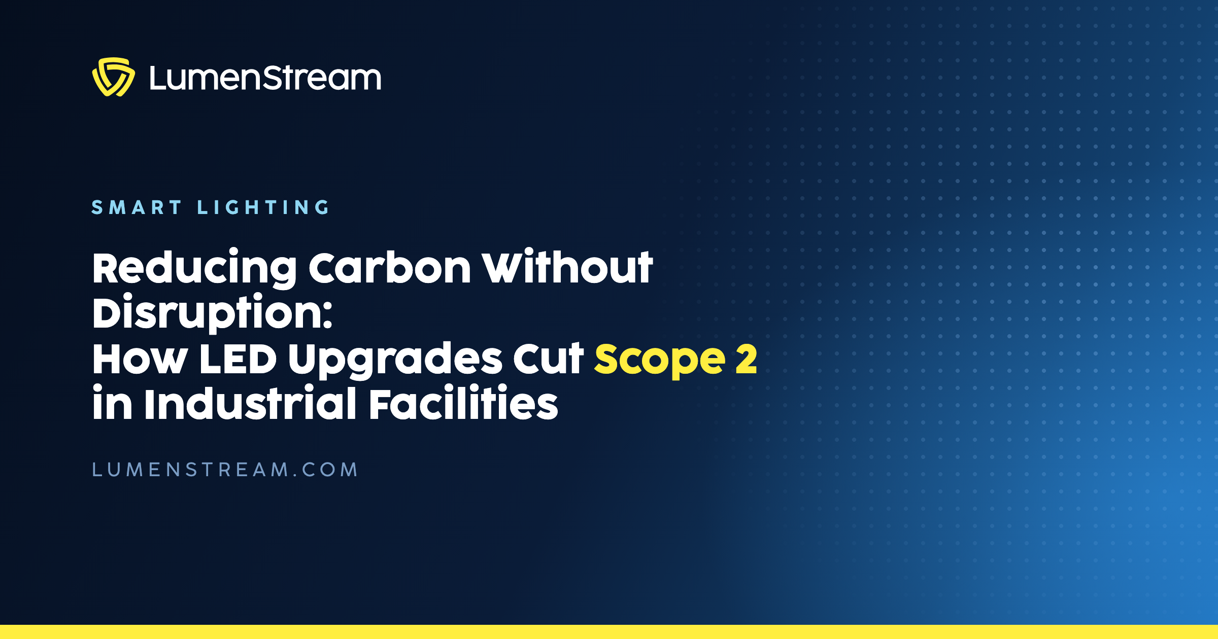 Reducing Carbon Without Disruption: How LED Upgrades Cut Scope 2 in Industrial Facilities