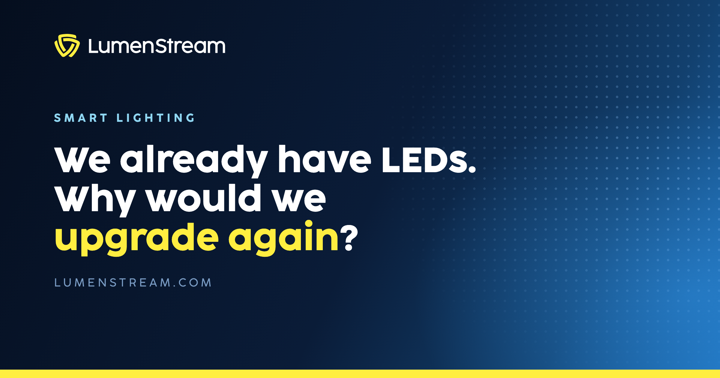 We already have LEDs. Why would we upgrade again?