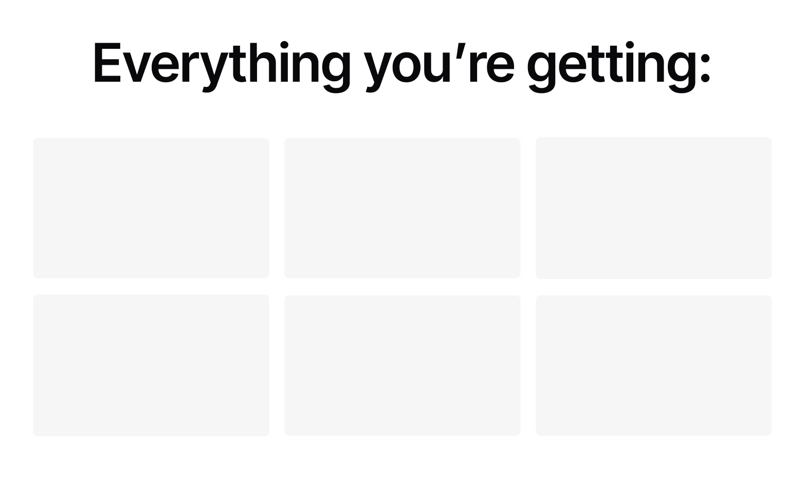 Text saying 'Everything you're getting:' with six blank rectangular placeholders below it.