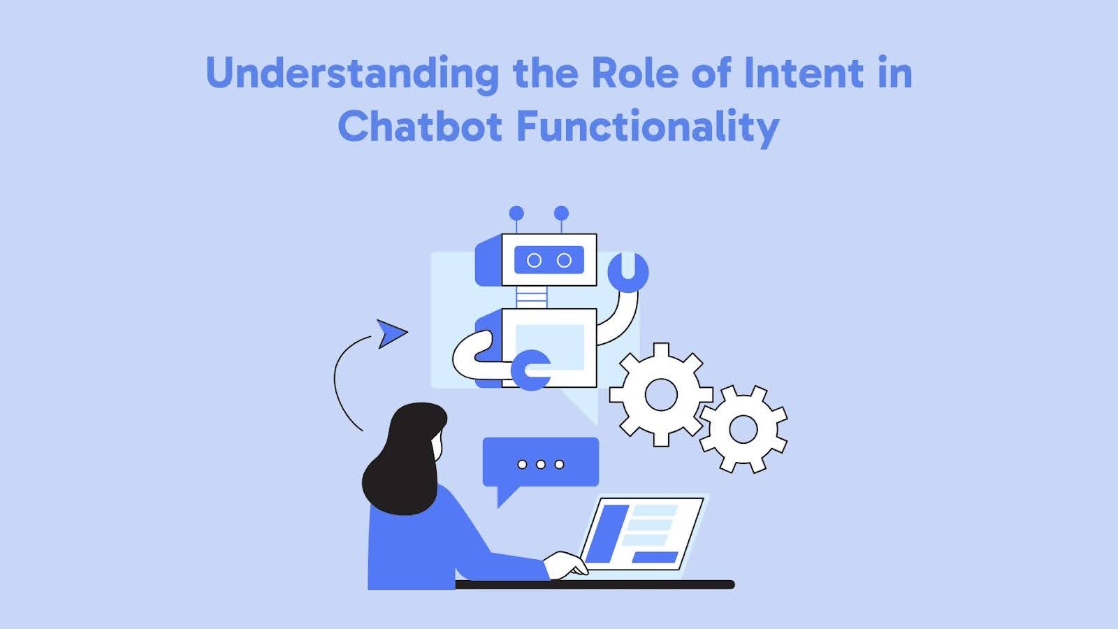 Understanding the Role of Intent in Chatbot Functionality
