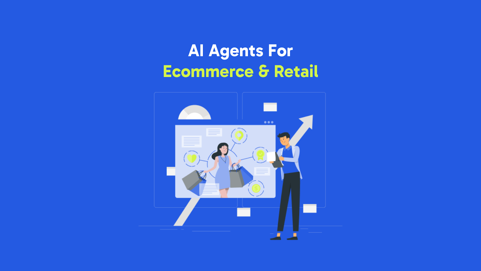 AI Agents For Ecommerce & Retail: Types, Tools, Use Cases and More