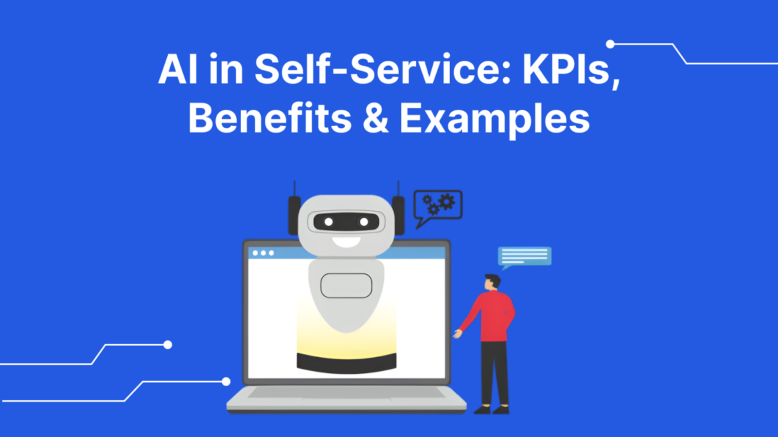 AI in Self-Service: Importance, KPIs, Benefits, and Examples