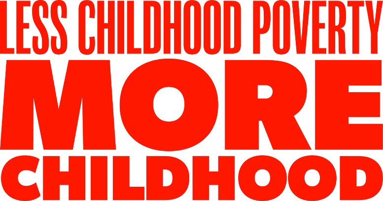 Less Childhood Poverty. More Childhood.