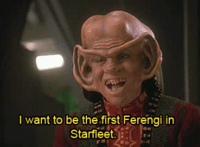 I want to be the first Ferengi in Starfleet
