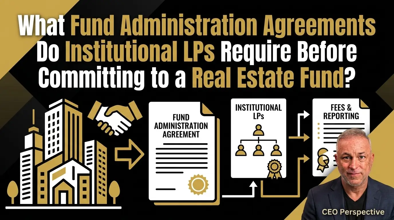 Institutional LP requirements for fund administration agreements.