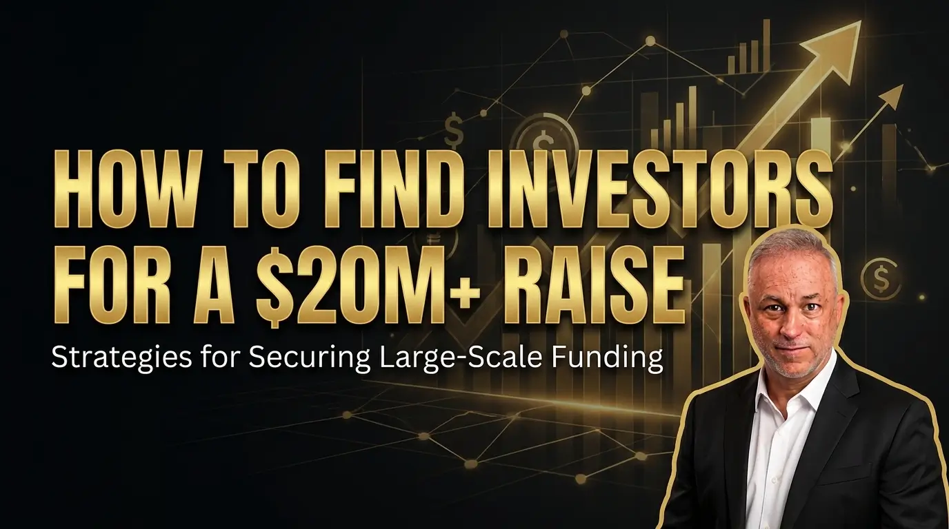 How to Find Investors for a $20M+ Raise Strategies for Large-Scale Funding Strategies for finding investors for a $20M+ capital raise.