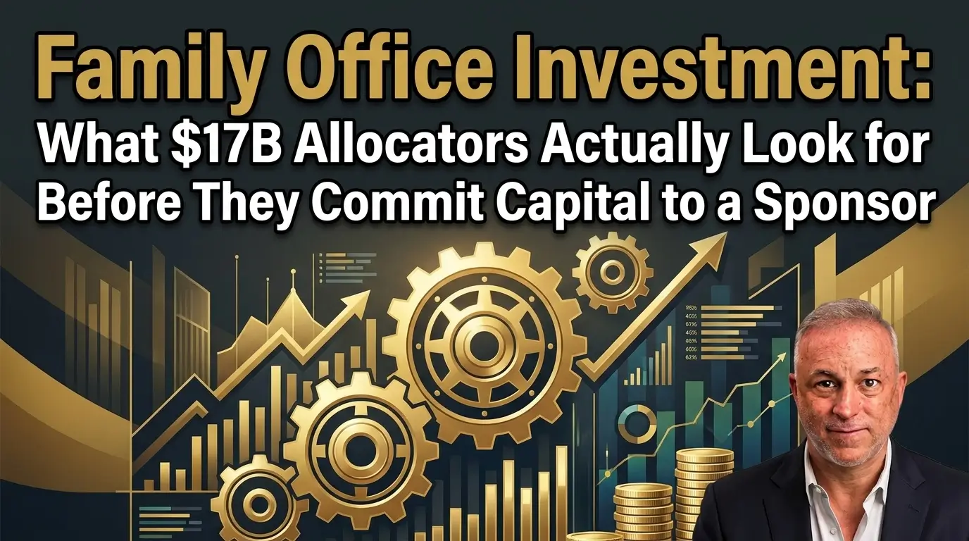 Family Office Investment: What $17B Allocators Look For Before Committing Capital Family office investment criteria and what $17B allocators look for in a sponsor.