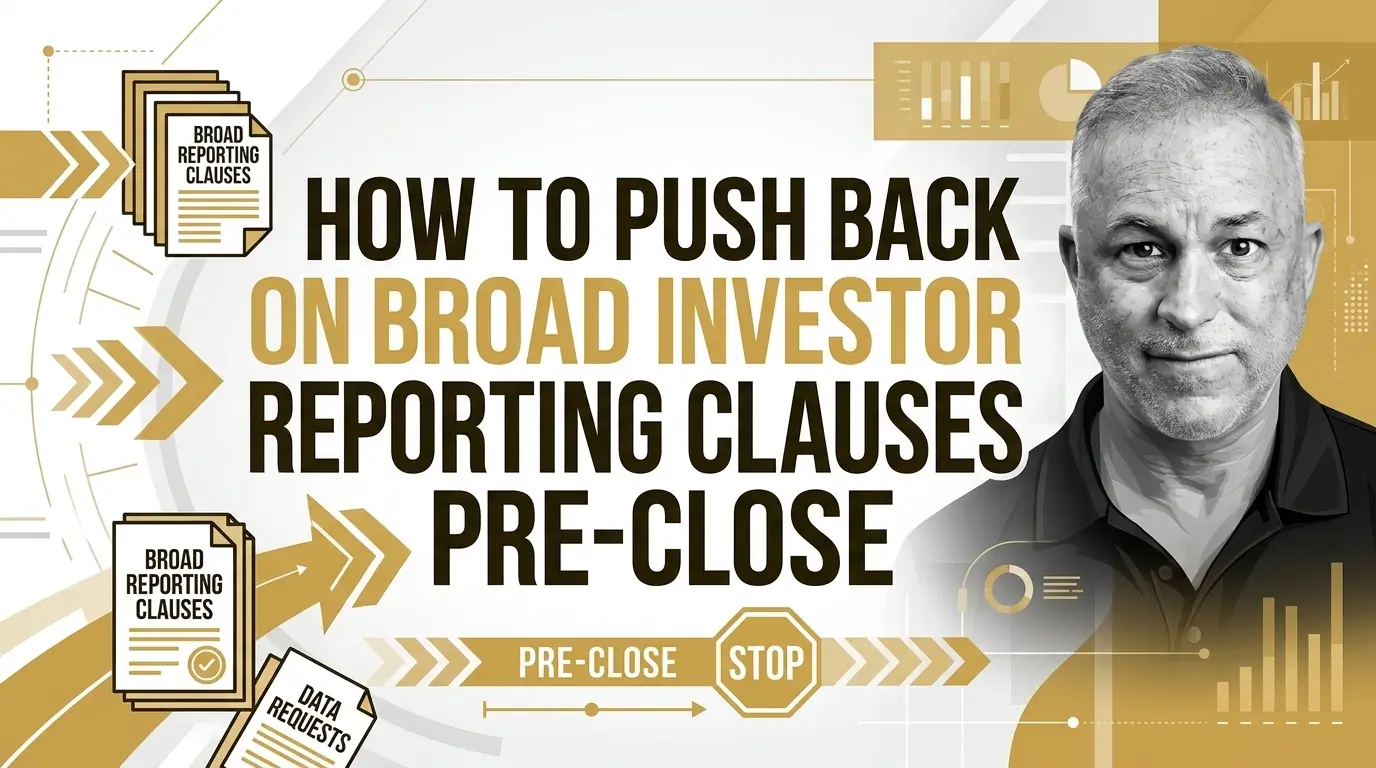 How to Push Back on Broad Investor Reporting Clauses Pre-Close A guide on identifying and narrowing broad investor reporting clauses during the pre-close window.