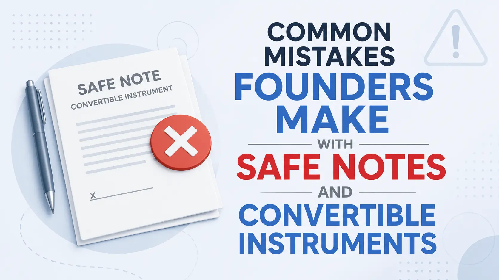 Common mistakes founders make with SAFE notes and convertible instruments, with a document and red warning icon on a light blue background