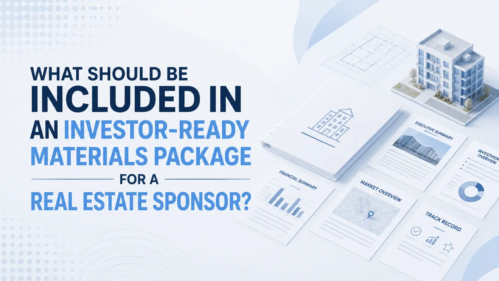 What should be included in an investor-ready materials package for a real estate sponsor, featuring financial, market, investment, and track record documents