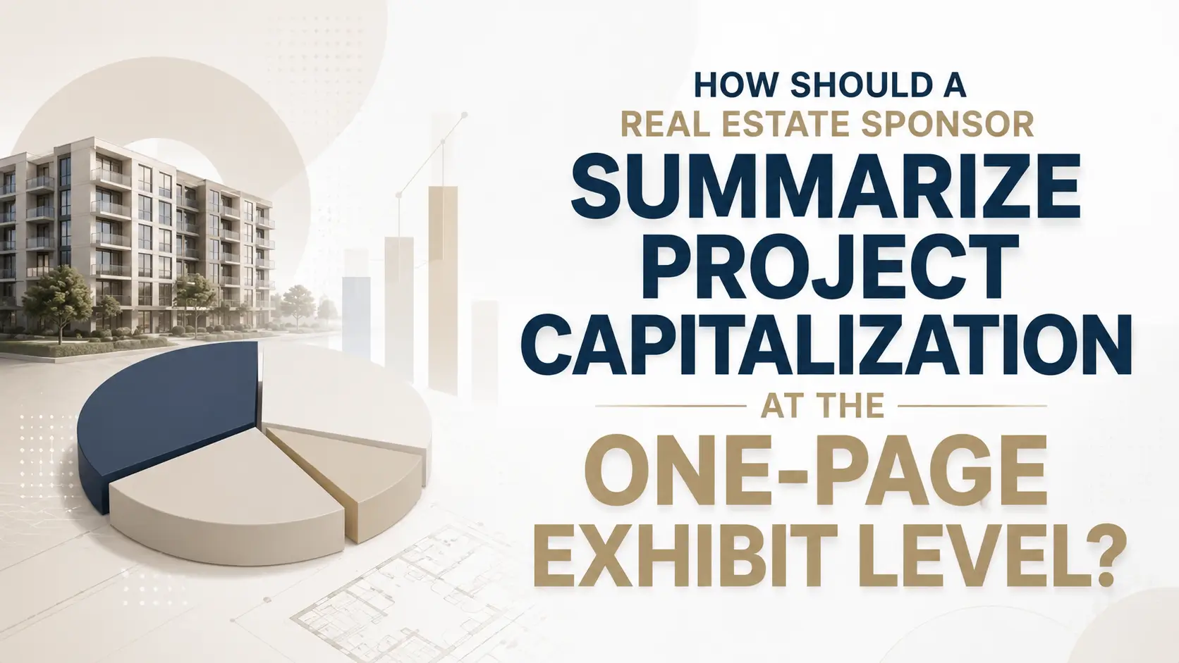 One-Page Project Capitalization Exhibit for a Real Estate Sponsor One-page project capitalization exhibit for a real estate sponsor, showing property allocation and capital structure