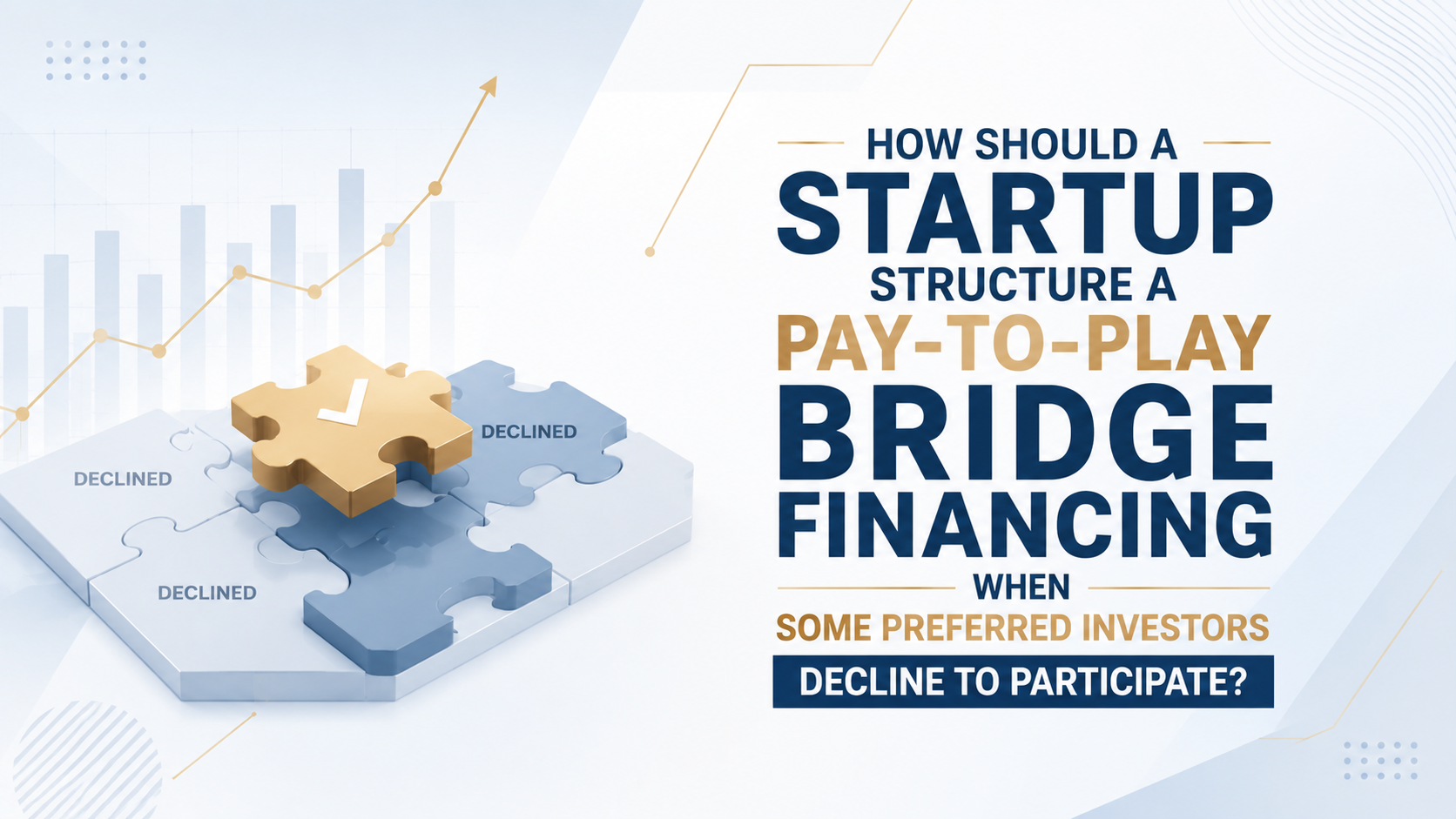Startup Pay-to-Play Bridge Financing When Preferred Investors Decline to Participate Startup pay-to-play bridge financing when preferred investors decline to participate