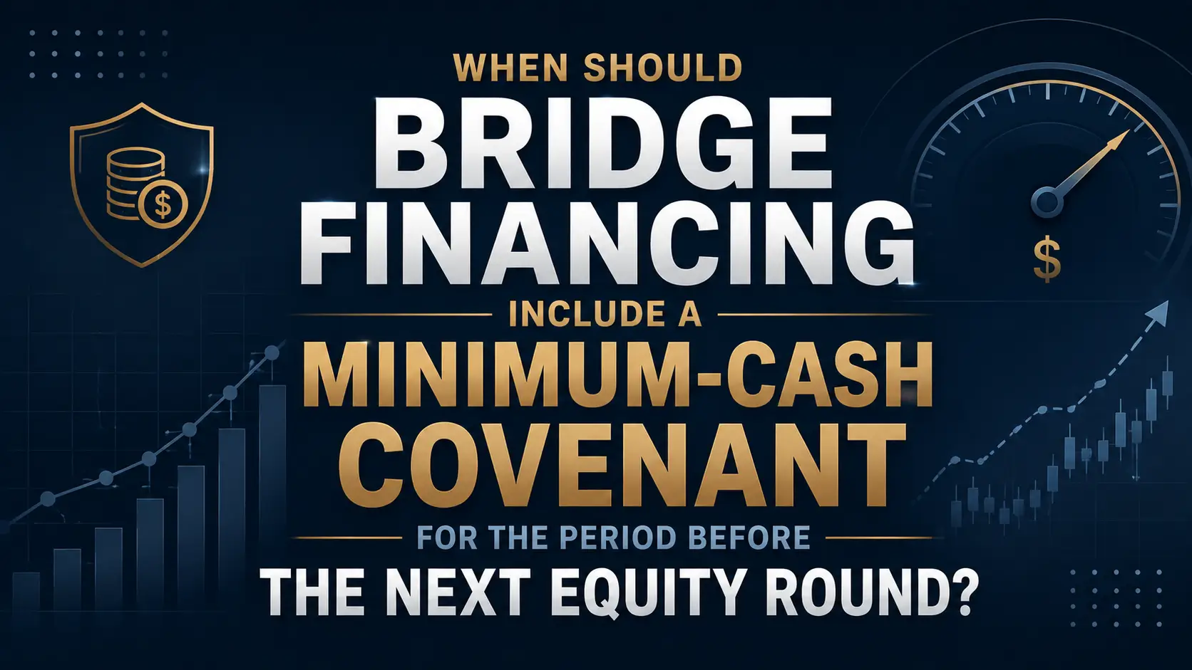 Bridge financing with a minimum cash covenant before the next equity funding round