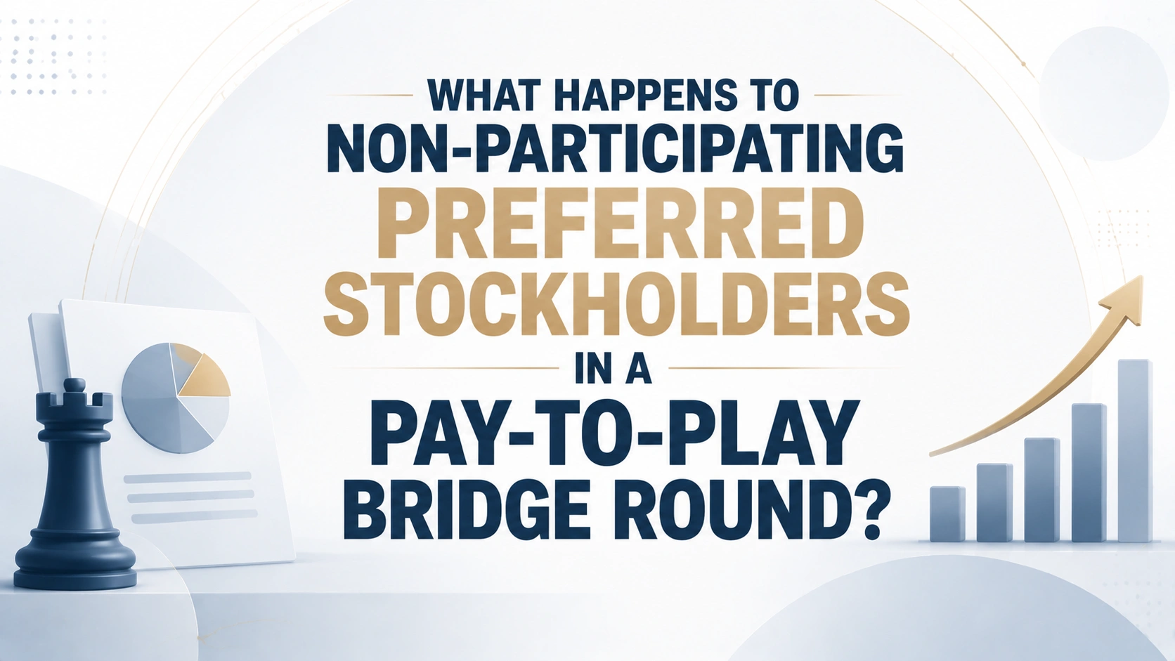 Pay-to-play bridge round graphic explaining the impact on non-participating preferred stockholders