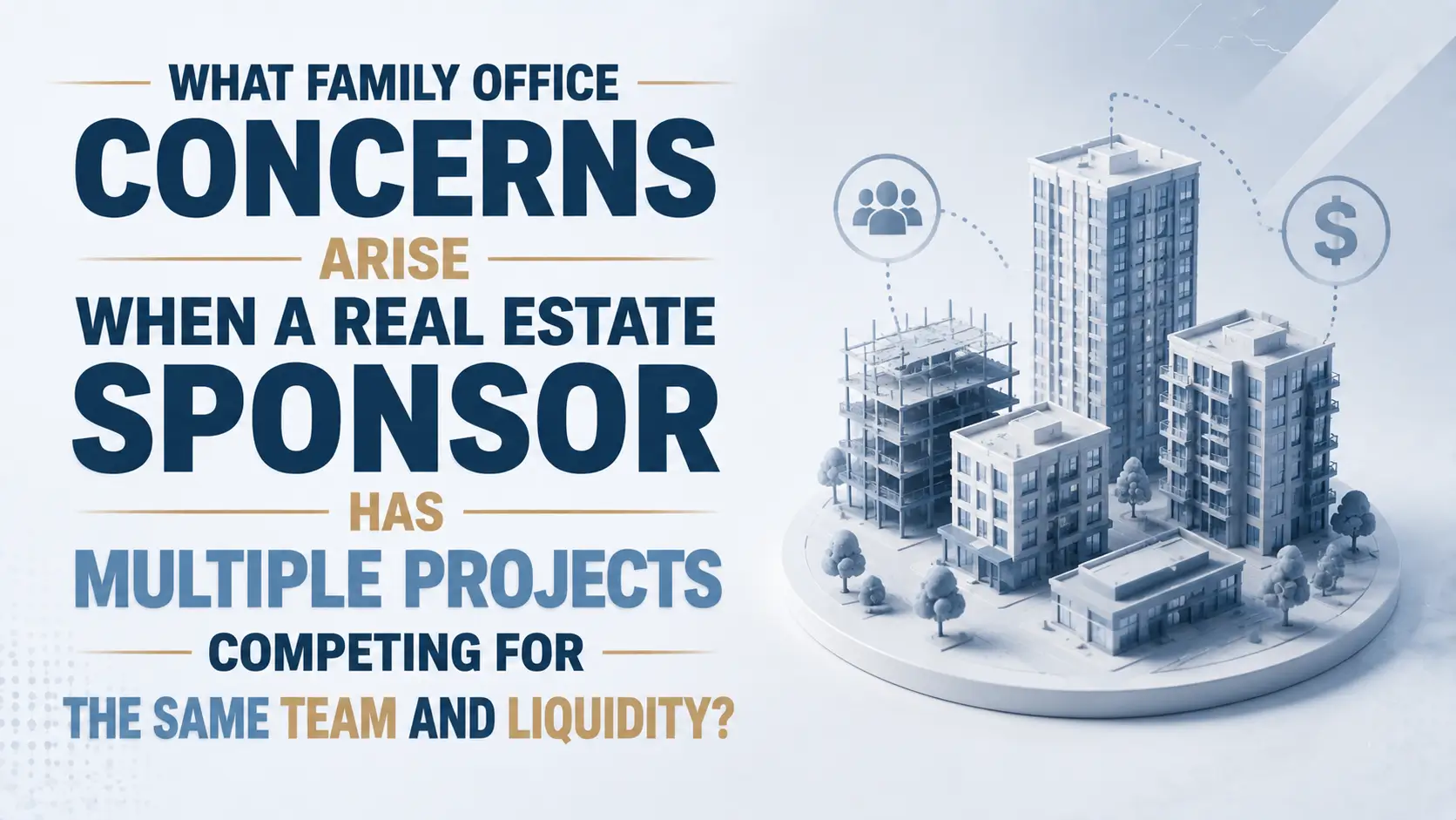 Family office concerns when a real estate sponsor manages multiple competing projects