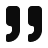 Two large dark quotation marks on a white background.
