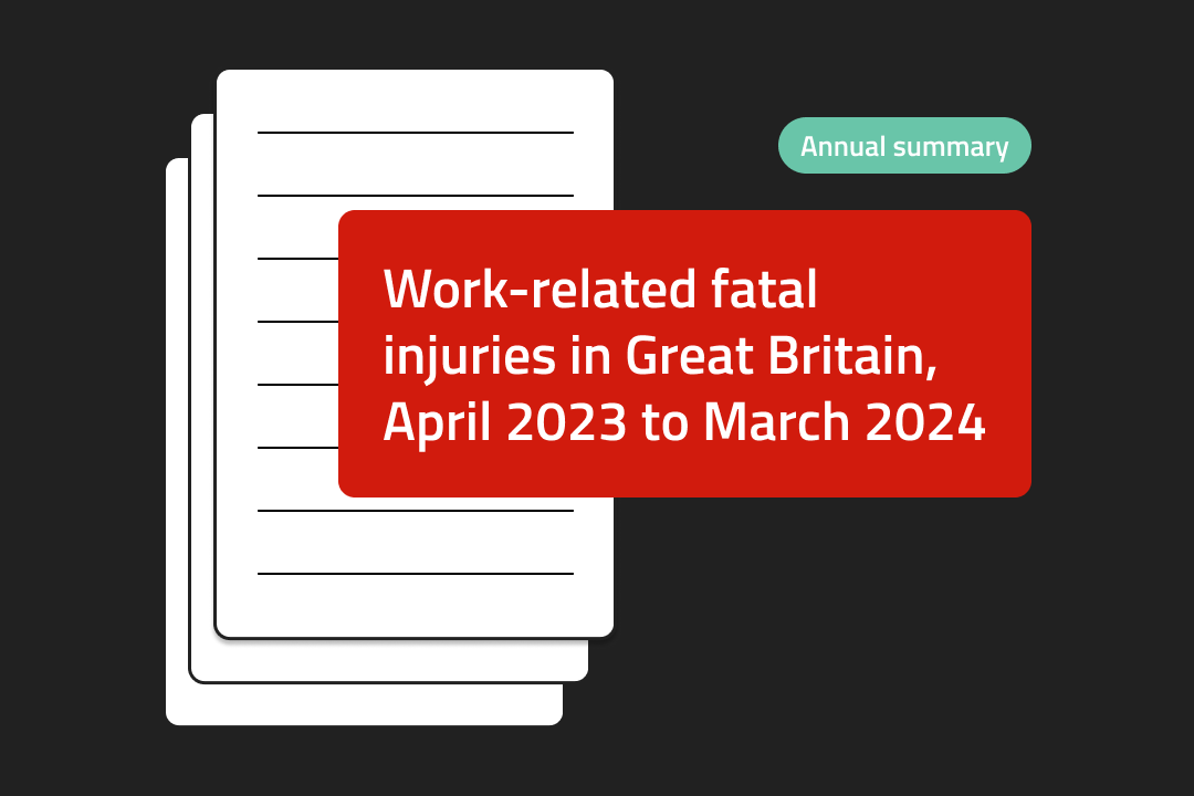 Image of a stack of documents with a red notification reading "Work-related fatal injuries in Great Britain, April 2023 to March 2024" and a green label indicating "Annual summary
