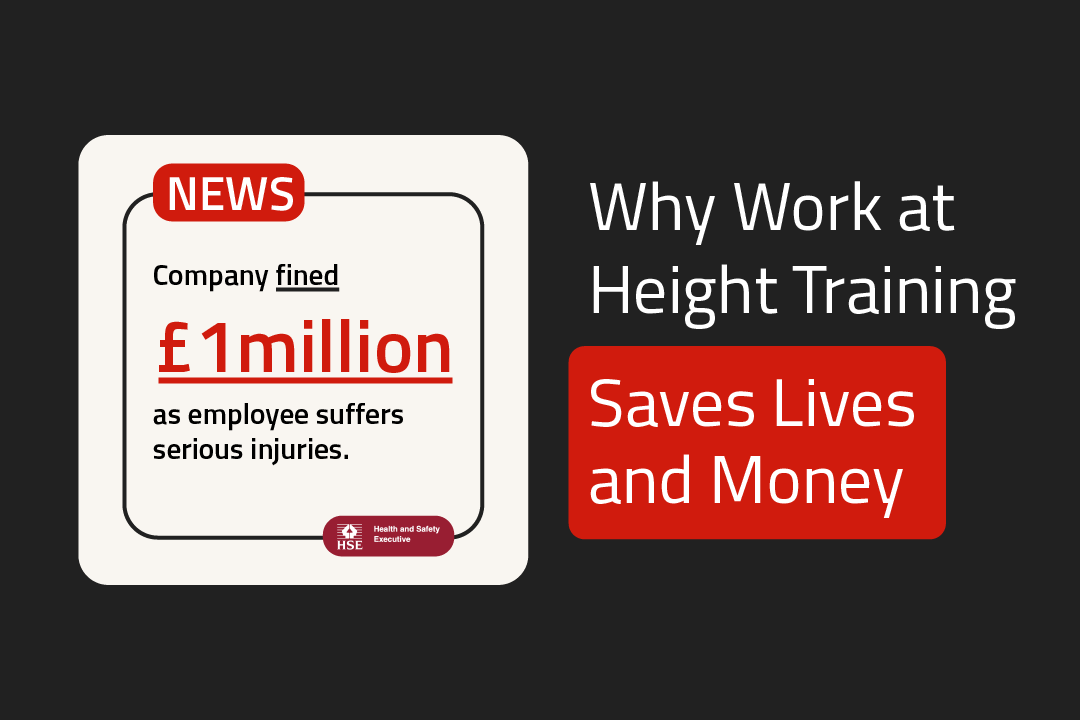 Company fined £1 million as employee suffers injuries. Text beside it reads: Why Work at Height Training Saves Lives
