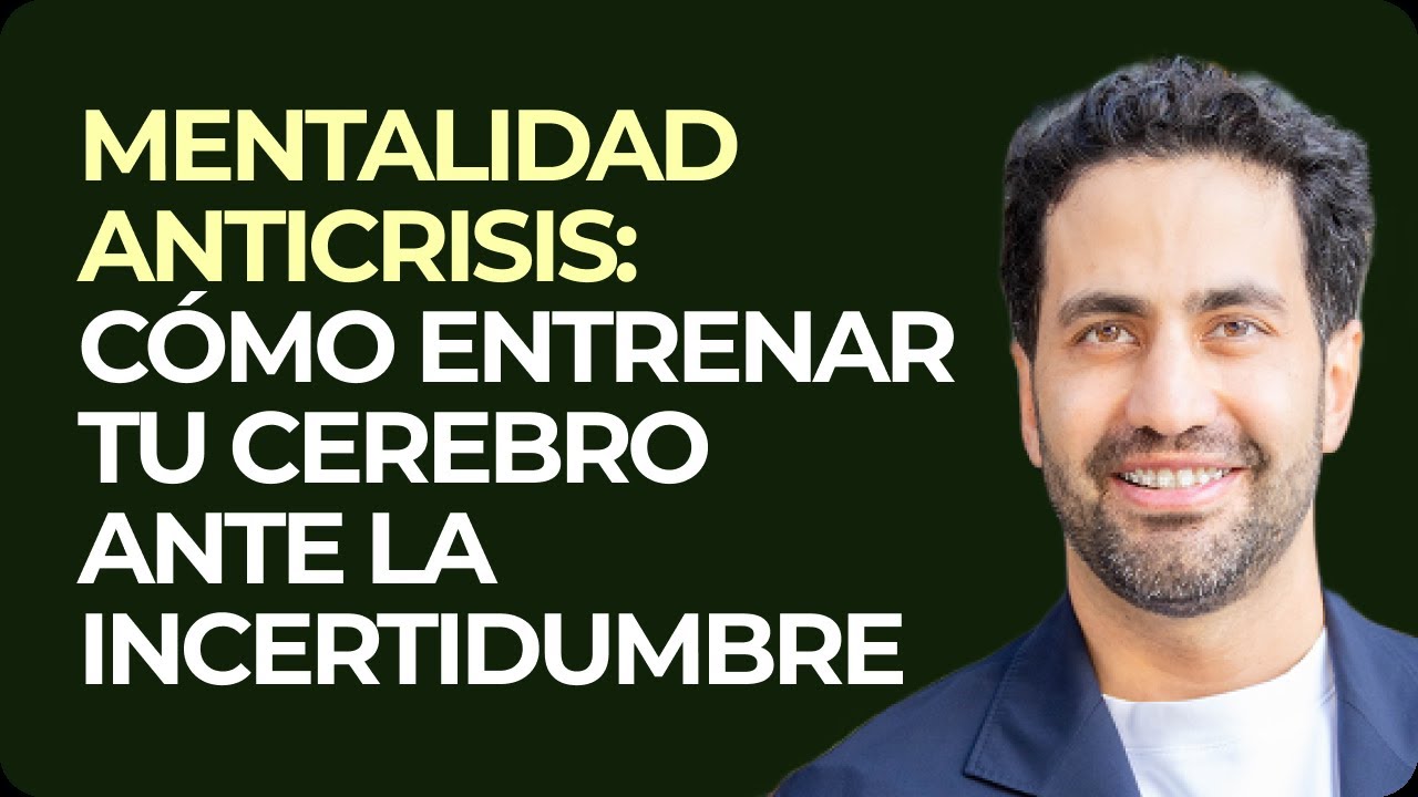 Mentalidad anticrisis: cómo entrenar tu cerebro ante la incertidumbre