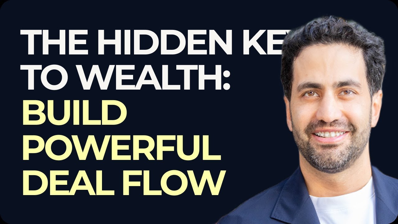 The hidden key to wealth: building powerful deal flow