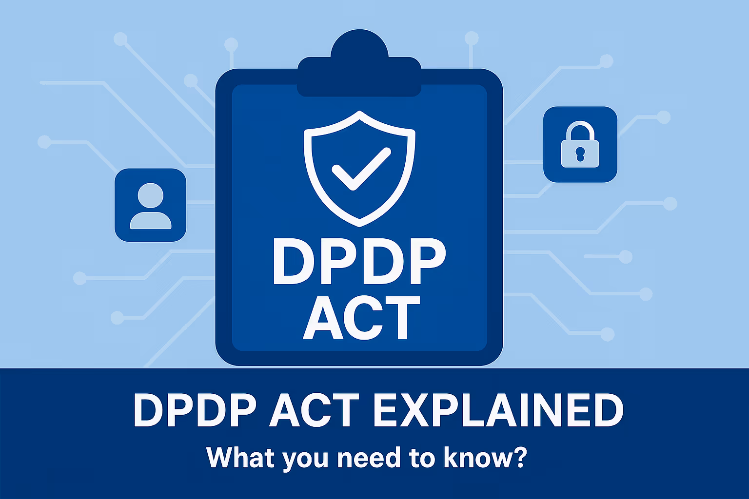 DPDP Act explained infographic with shield and security icons – Digital Personal Data Protection Act overview